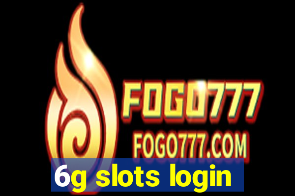 6g slots login