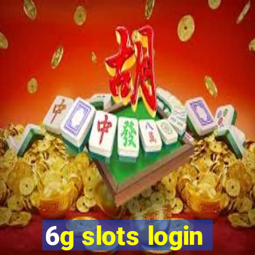 6g slots login