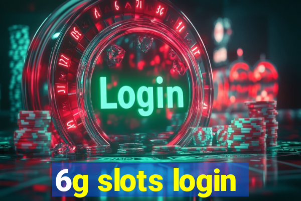 6g slots login