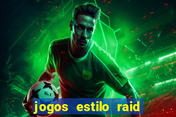 jogos estilo raid shadow legends