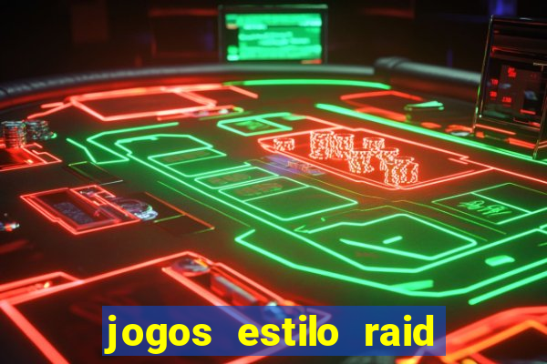 jogos estilo raid shadow legends