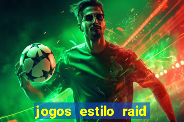 jogos estilo raid shadow legends