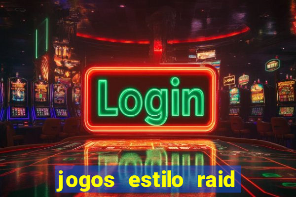 jogos estilo raid shadow legends