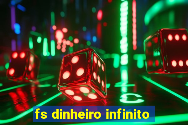 fs dinheiro infinito