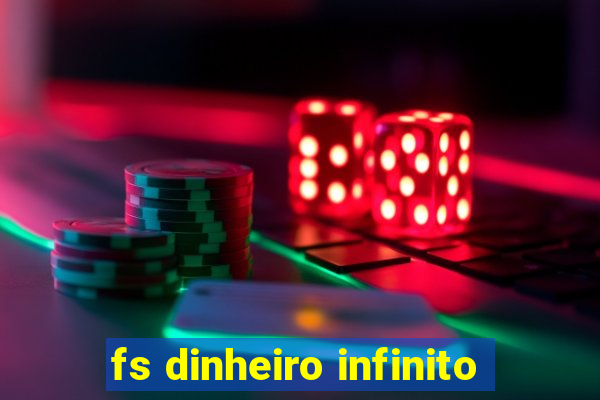 fs dinheiro infinito