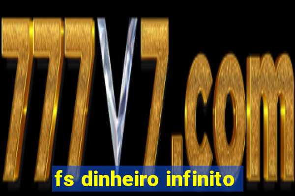 fs dinheiro infinito