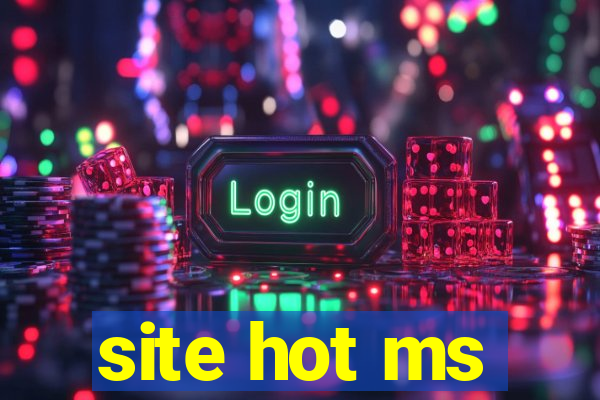 site hot ms