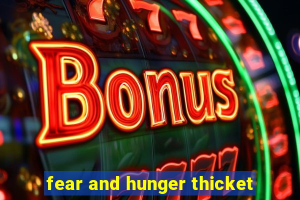 fear and hunger thicket