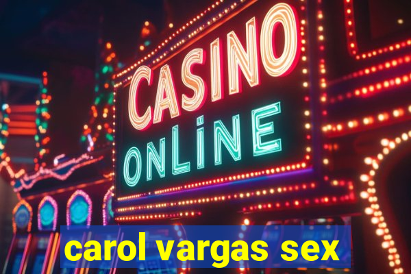 carol vargas sex