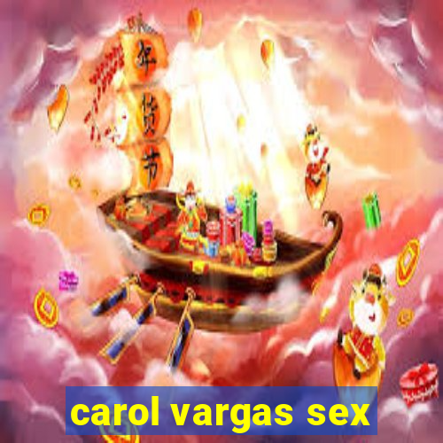 carol vargas sex