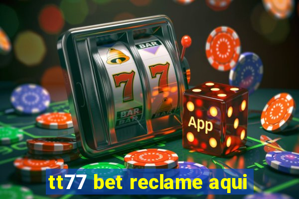 tt77 bet reclame aqui