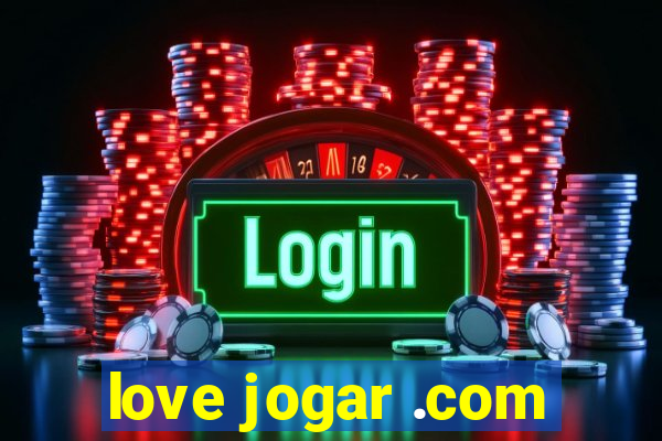 love jogar .com