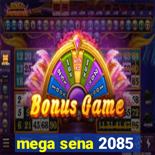 mega sena 2085