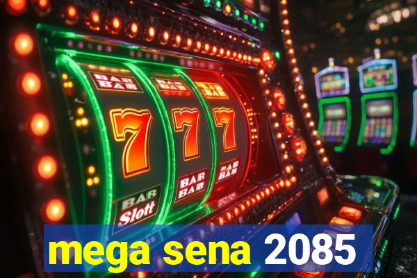 mega sena 2085