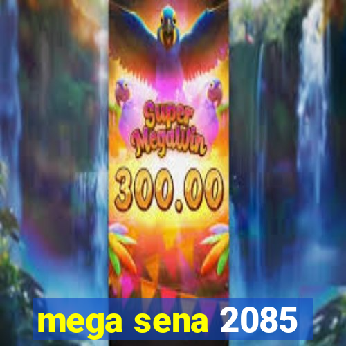 mega sena 2085