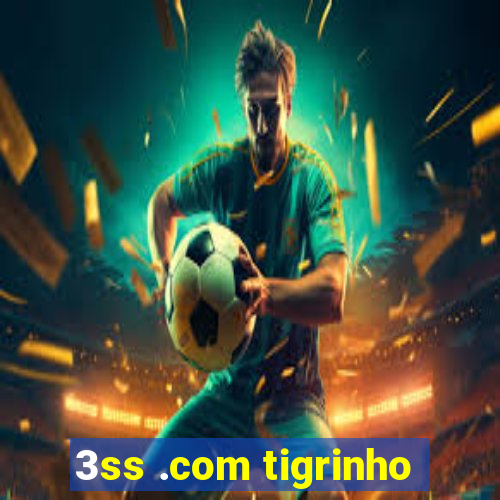 3ss .com tigrinho