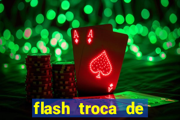 flash troca de corpo parte 2