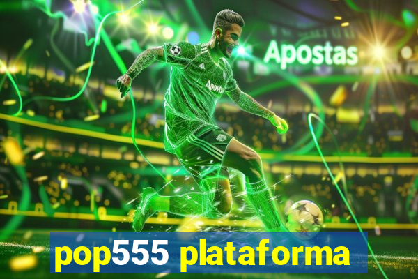 pop555 plataforma