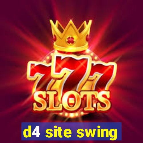 d4 site swing