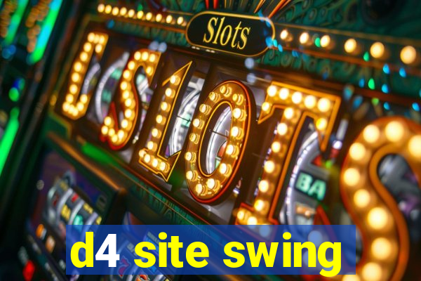 d4 site swing