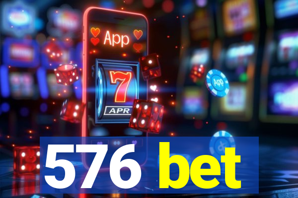 576 bet