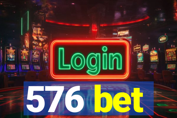 576 bet