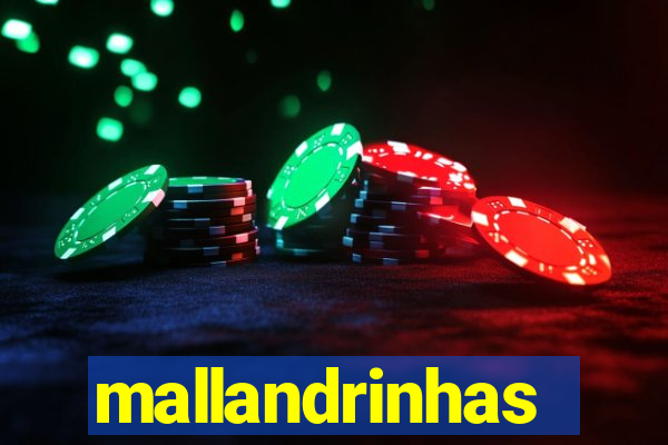 mallandrinhas