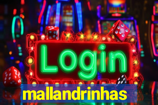 mallandrinhas