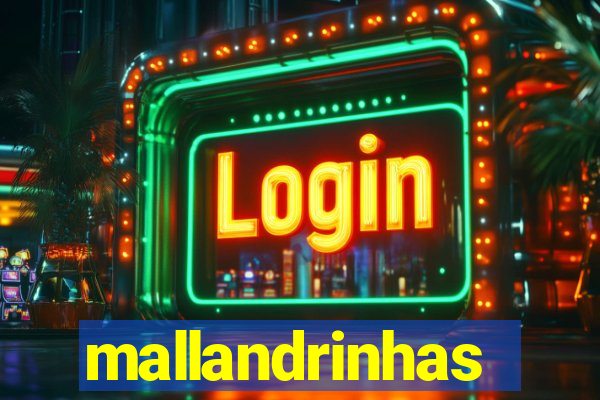 mallandrinhas