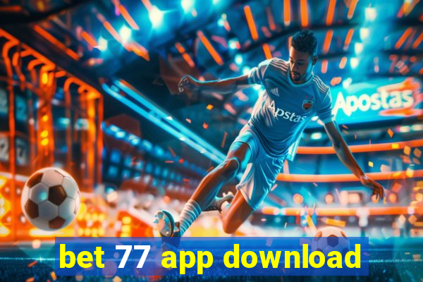 bet 77 app download