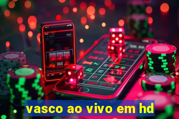 vasco ao vivo em hd