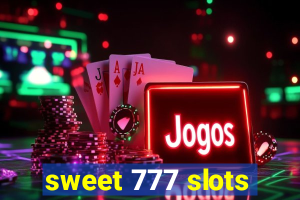 sweet 777 slots