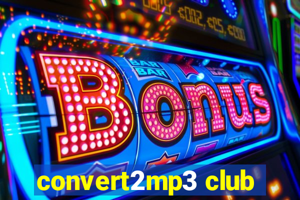 convert2mp3 club