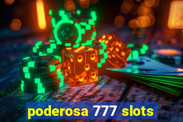 poderosa 777 slots