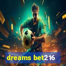 dreams bet216