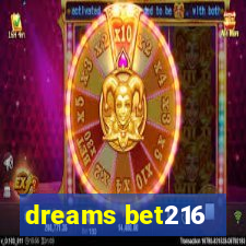 dreams bet216