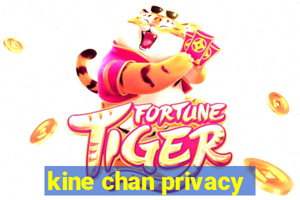 kine chan privacy