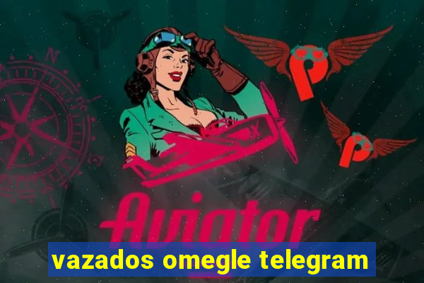 vazados omegle telegram