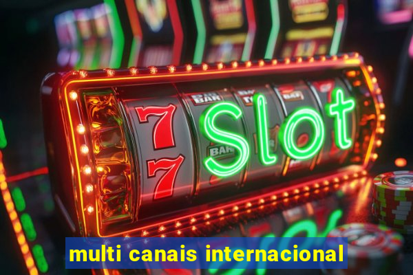 multi canais internacional