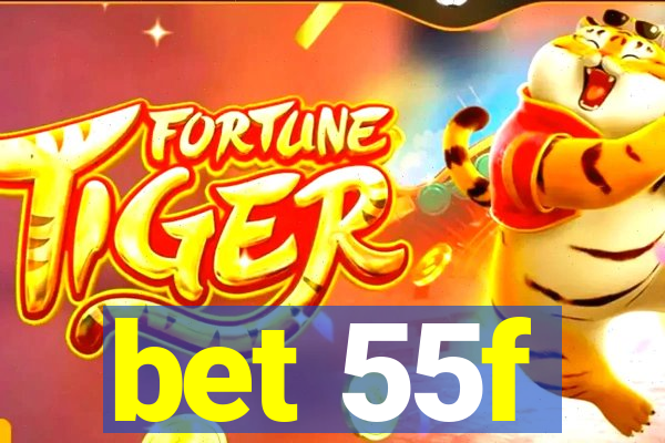 bet 55f