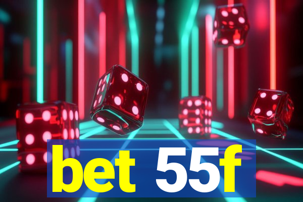 bet 55f