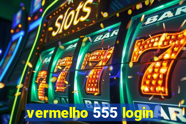 vermelho 555 login