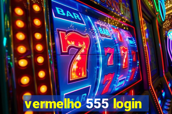 vermelho 555 login