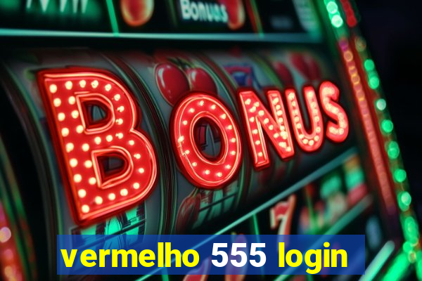 vermelho 555 login