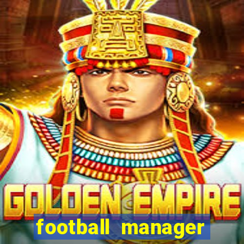 football manager 2019 fm scout