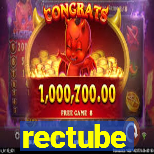 rectube