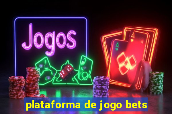 plataforma de jogo bets