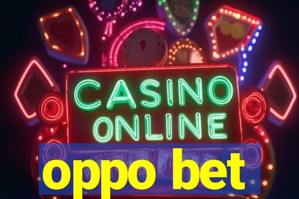 oppo bet