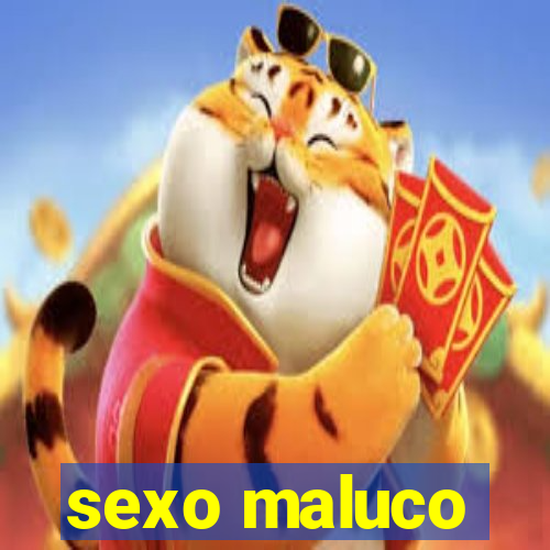 sexo maluco