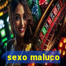 sexo maluco